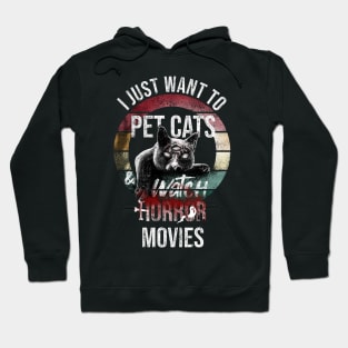 I just want to pet cats and watch horror movies Hoodie